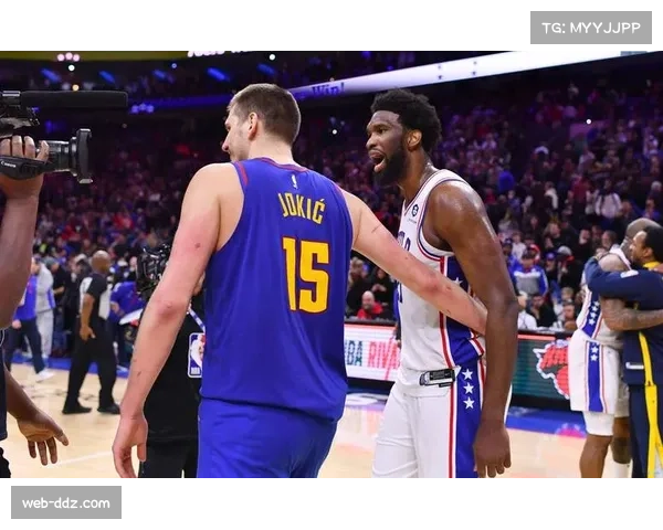 MVP榜前列直接对话：约基奇与恩比德将在丹佛高原上演中锋对决。